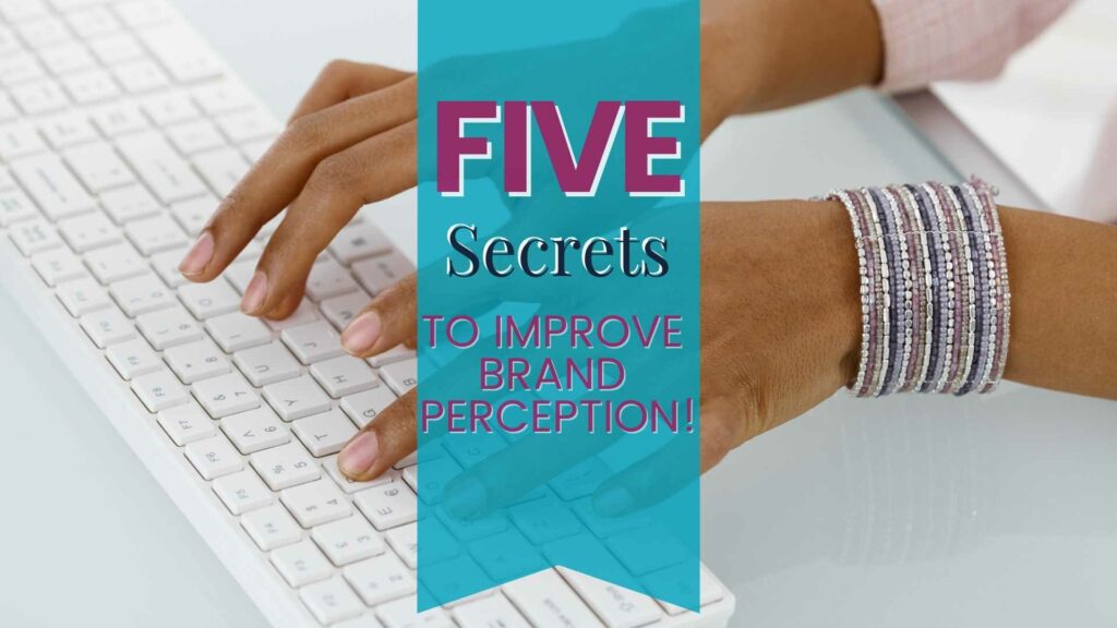 5-Secrets-To-Improve-Brand-Perception