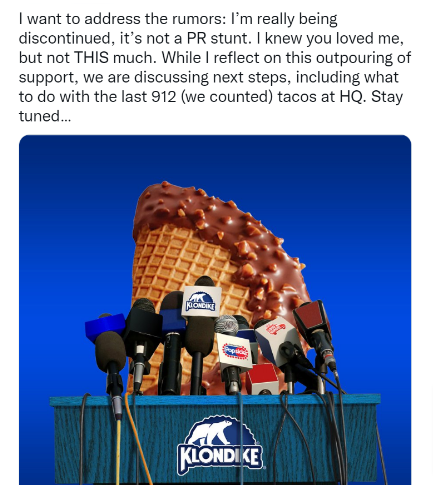 Twitter Post featuring a Choco Taco in front of a podium with the message: "I want to address the rumors: I’m really being discontinued, it’s not a PR stunt. I knew you loved me, but not THIS much. While I reflect on this outpouring of support, we are discussing next steps, including what to do with the last 912 (we counted) tacos at HQ. Stay tuned…”